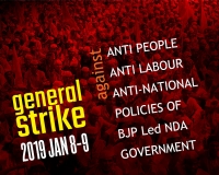 Landmark Two day General Strike on 8-9 January 2019 - Central Trade Unions